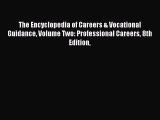Read The Encyclopedia of Careers & Vocational Guidance Volume Two: Professional Careers 8th