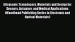 Read Ultrasonic Transducers: Materials and Design for Sensors Actuators and Medical Applications