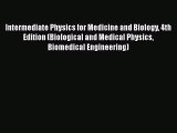 Read Intermediate Physics for Medicine and Biology 4th Edition (Biological and Medical Physics