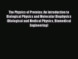 Read The Physics of Proteins: An Introduction to Biological Physics and Molecular Biophysics