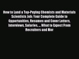 Read How to Land a Top-Paying Chemists and Materials Scientists Job: Your Complete Guide to
