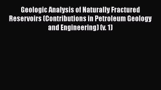 Download Geologic Analysis of Naturally Fractured Reservoirs (Contributions in Petroleum Geology