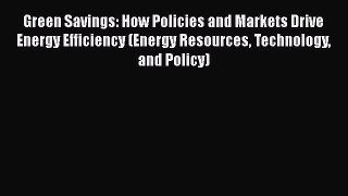 Read Green Savings: How Policies and Markets Drive Energy Efficiency (Energy Resources Technology