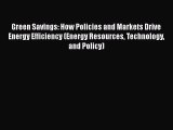 Read Green Savings: How Policies and Markets Drive Energy Efficiency (Energy Resources Technology