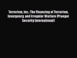 Read Terrorism Inc.: The Financing of Terrorism Insurgency and Irregular Warfare (Praeger Security