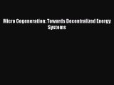 PDF Micro Cogeneration: Towards Decentralized Energy Systems Free Books