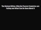 Read The Bottom Billion: Why the Poorest Countries are Failing and What Can Be Done About It