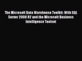 Read The Microsoft Data Warehouse Toolkit: With SQL Server 2008 R2 and the Microsoft Business