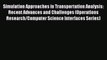 [PDF] Simulation Approaches in Transportation Analysis: Recent Advances and Challenges (Operations