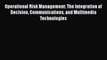[PDF] Operational Risk Management: The Integration of Decision Communications and Multimedia