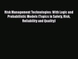 [PDF] Risk Management Technologies: With Logic and Probabilistic Models (Topics in Safety Risk
