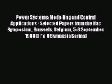 Download Power Systems: Modelling and Control Applications : Selected Papers from the Ifac