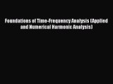 Read Foundations of Time-Frequency Analysis (Applied and Numerical Harmonic Analysis) Ebook