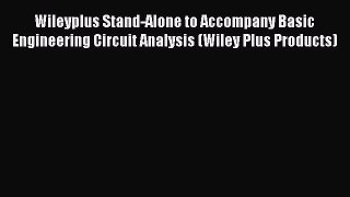 Read Wileyplus Stand-Alone to Accompany Basic Engineering Circuit Analysis (Wiley Plus Products)