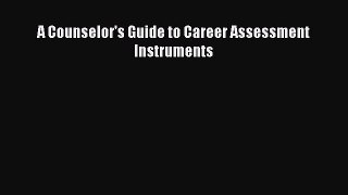 Download A Counselor's Guide to Career Assessment Instruments Ebook Free