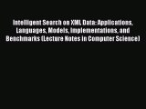 Read Intelligent Search on XML Data: Applications Languages Models Implementations and Benchmarks