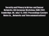 Read Security and Privacy in Ad-hoc and Sensor Networks: 4th European Workshop ESAS 2007 Cambridge