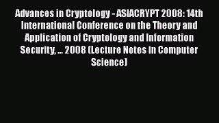 Read Advances in Cryptology - ASIACRYPT 2008: 14th International Conference on the Theory and