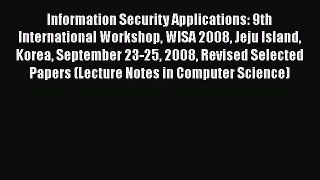Read Information Security Applications: 9th International Workshop WISA 2008 Jeju Island Korea