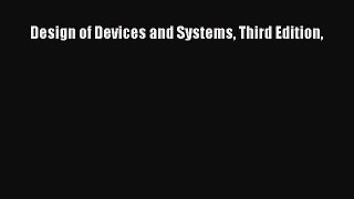 [PDF] Design of Devices and Systems Third Edition [Download] Online