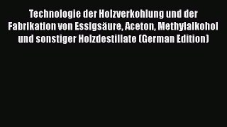 [PDF] Technologie der Holzverkohlung und der Fabrikation von Essigsäure Aceton Methylalkohol