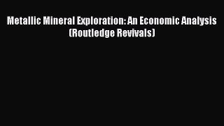 PDF Metallic Mineral Exploration: An Economic Analysis (Routledge Revivals)  EBook