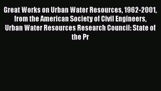 Download Great Works on Urban Water Resources 1962-2001 from the American Society of Civil