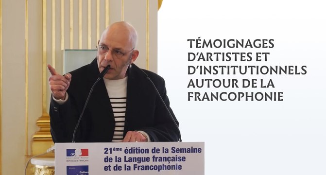 Témoignages d'artistes et d'institutionnels autour de la Francophonie