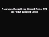 Read Planning and Control Using Microsoft Project 2013 and PMBOK Guide Fifth Edition Ebook