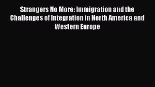 Read Strangers No More: Immigration and the Challenges of Integration in North America and