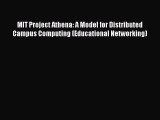 Read MIT Project Athena: A Model for Distributed Campus Computing (Educational Networking)