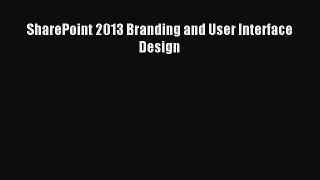 Read SharePoint 2013 Branding and User Interface Design Ebook Free