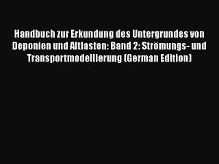 Download Handbuch zur Erkundung des Untergrundes von Deponien und Altlasten: Band 2: Strömungs-