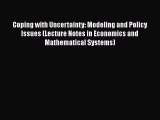 Download Coping with Uncertainty: Modeling and Policy Issues (Lecture Notes in Economics and
