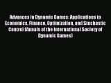 Read Advances in Dynamic Games: Applications to Economics Finance Optimization and Stochastic