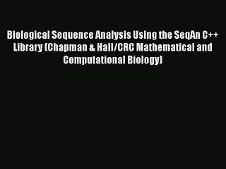 Download Biological Sequence Analysis Using the SeqAn C++ Library (Chapman & Hall/CRC Mathematical