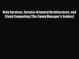 [PDF] Web Services Service-Oriented Architectures and Cloud Computing (The Savvy Manager's