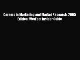 Read Careers in Marketing and Market Research 2005 Edition: WetFeet Insider Guide PDF Online