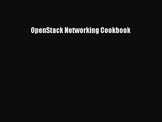 [PDF] OpenStack Networking Cookbook [Read] Online