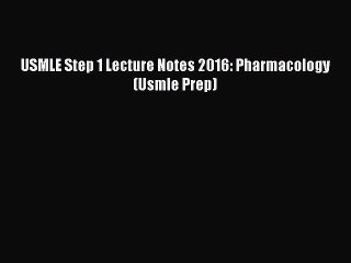 Read USMLE Step 1 Lecture Notes 2016: Pharmacology (Usmle Prep) Ebook