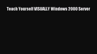 [PDF] Teach Yourself VISUALLY Windows 2000 Server [Read] Full Ebook
