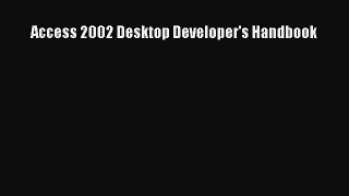 Read Access 2002 Desktop Developer's Handbook Ebook Free