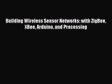 [Download PDF] Building Wireless Sensor Networks: with ZigBee XBee Arduino and Processing PDF
