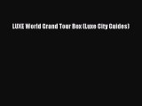 Read LUXE World Grand Tour Box (Luxe City Guides) Ebook Free