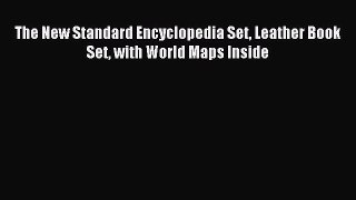 Read The New Standard Encyclopedia Set Leather Book Set with World Maps Inside Ebook Free