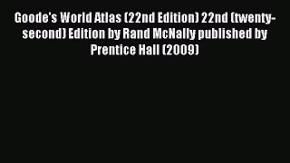 Read Goode's World Atlas (22nd Edition) 22nd (twenty-second) Edition by Rand McNally published