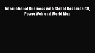 Read International Business with Global Resource CD PowerWeb and World Map PDF Online