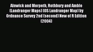 Read Alnwick and Morpeth Rothbury and Amble (Landranger Maps) (OS Landranger Map) by Ordnance