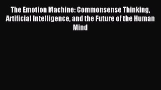 [Download PDF] The Emotion Machine: Commonsense Thinking Artificial Intelligence and the Future