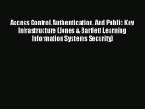 Download Access Control Authentication And Public Key Infrastructure (Jones & Bartlett Learning